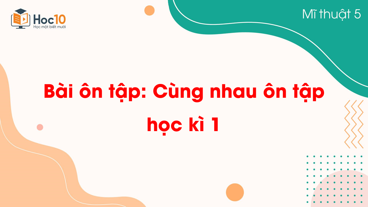 Bài ôn tập Cùng nhau ôn tập học kì 1